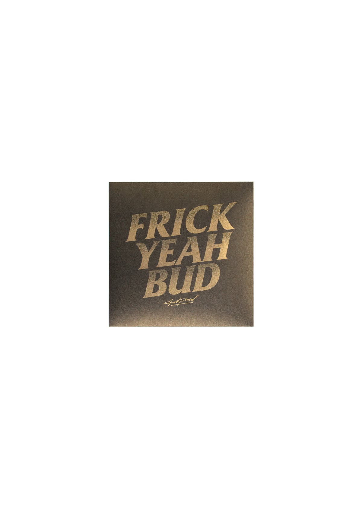 Frick Yeah Bud Sticker