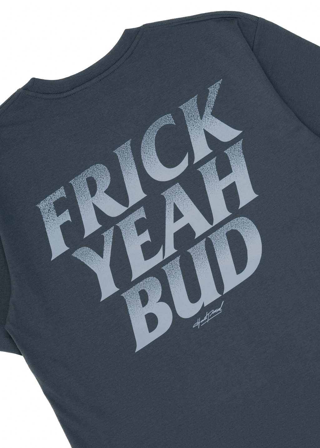 Frick Yeah Bud Tee | Storm Blue | Unisex