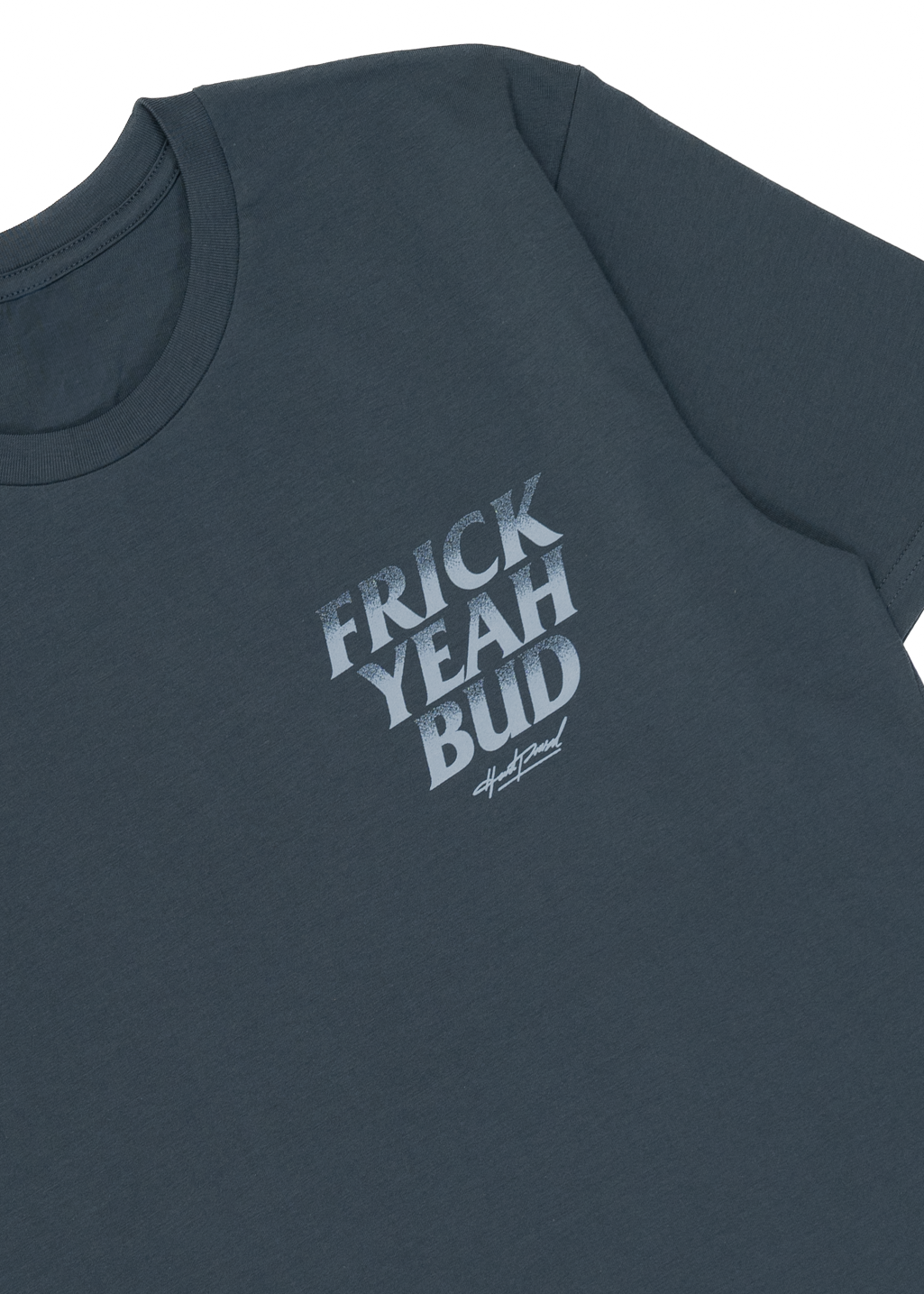 Frick Yeah Bud Tee | Storm Blue | Unisex