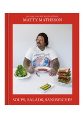 Matty Matheson: Soups, Salads, Sandwiches | Cookbook