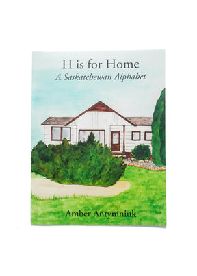 H is for Home: A Saskatchewan Alphabet | Book - Hardpressed Print Studio